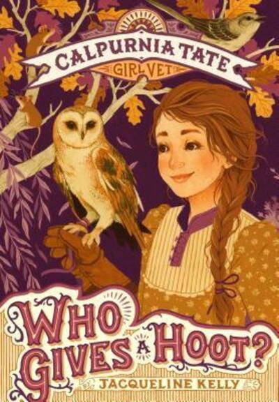 Cover for Jacqueline Kelly · Who Gives a Hoot?: Calpurnia Tate, Girl Vet - Calpurnia Tate, Girl Vet (Pocketbok) (2018)
