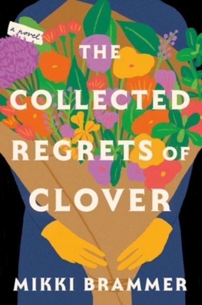Cover for Mikki Brammer · The Collected Regrets of Clover: A Novel (Gebundenes Buch) (2023)