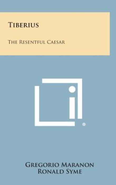 Cover for Gregorio Maranon · Tiberius: the Resentful Caesar (Hardcover bog) (2013)