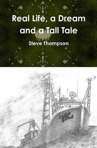 Cover for Steve Thompson · Real Life, a Dream and a Tall Tale (Hardcover Book) (2013)