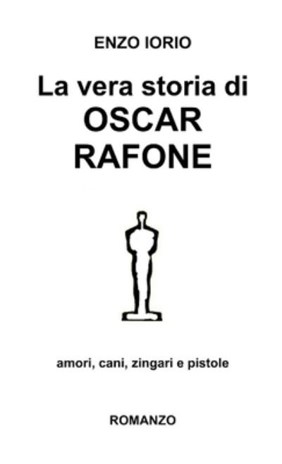 Cover for Enzo Iorio · Vera Storia Di Oscar Rafone (Bog) (2015)