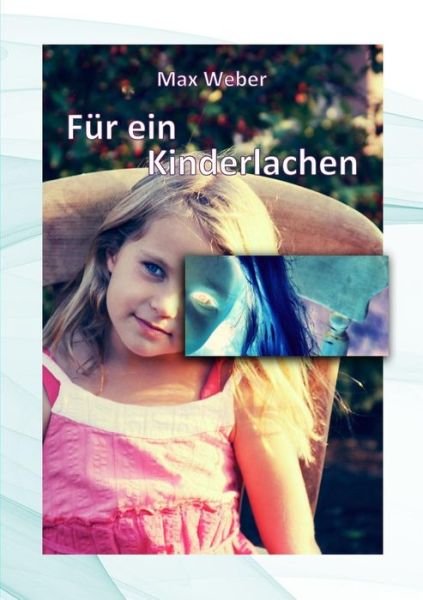 Cover for Max Weber · Fur Ein Kinderlachen (Taschenbuch) (2018)