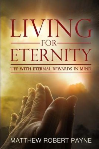 Cover for Matthew Robert Payne · Living for Eternity (Pocketbok) (2017)