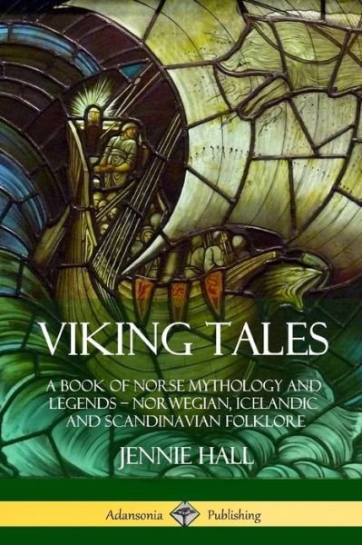 Viking Tales - Jennie Hall - Książki - Lulu.com - 9781387818396 - 17 maja 2018