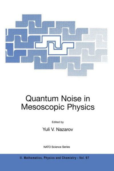 Cover for Yuli V Nazarov · Quantum Noise in Mesoscopic Physics - NATO Science Series II (Hardcover Book) [2003 edition] (2003)