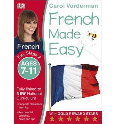 Cover for Carol Vorderman · French Made Easy, Ages 7-11 (Key Stage 2): Supports the National Curriculum, Confidence in Reading, Writing &amp; Speaking - Made Easy Workbooks (Paperback Book) (2014)