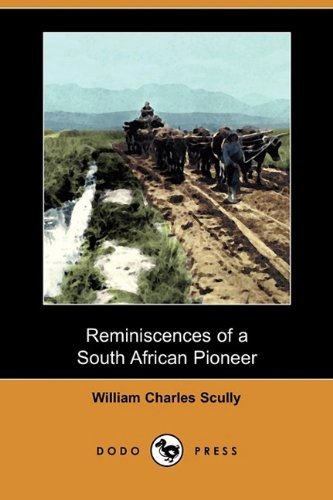 Cover for William Charles Scully · Reminiscences of a South African Pioneer (Dodo Press) (Paperback Bog) (2009)
