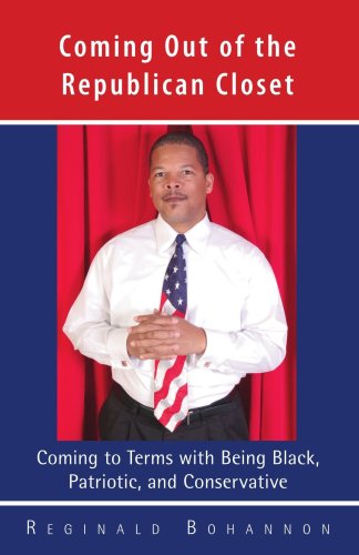 Cover for Reginald Bohannon · Coming out of the Republican Closet - Coming to Terms with Being Black, Patriotic and Conservative (Paperback Book) (2006)