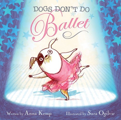 Dogs Don't Do Ballet - Anna Kemp - Livros - Simon & Schuster Books for Young Readers - 9781416998396 - 15 de junho de 2010