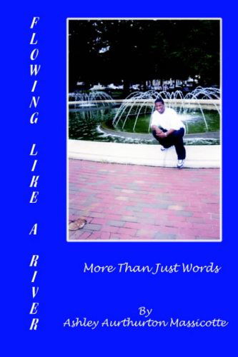 Cover for Ashley Aurthurton Massicotte · Flowing Like a River: More Than Just Words (Paperback Book) (2004)