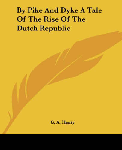 Cover for G. A. Henty · By Pike and Dyke a Tale of the Rise of the Dutch Republic (Paperback Book) (2004)