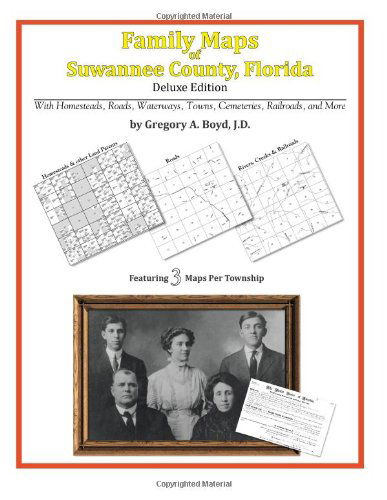 Family Maps of Suwannee County, Florida - Gregory A. Boyd J.d. - Boeken - Arphax Publishing Co. - 9781420311396 - 20 mei 2010