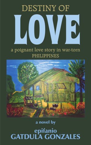 Cover for Epifanio G. Gonzales · Destiny of Love: a Poignant Love Story in War-torn Philippines (Paperback Book) (2005)