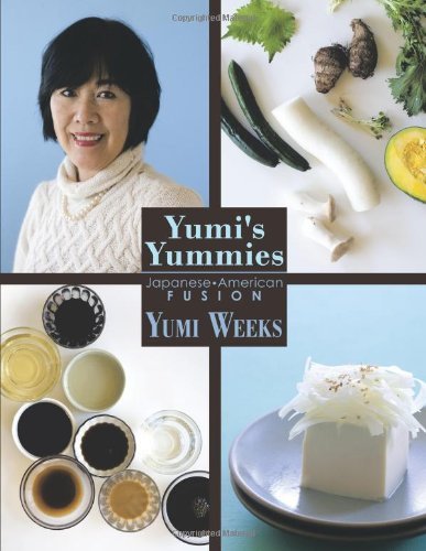 Cover for Yumi Weeks · Yumi's Yummies: Japanese American Fusion (Taschenbuch) (2010)