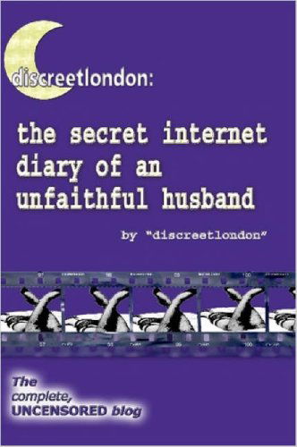 Cover for Discreetlondon · Discreetlondon: the Secret Internet Diary of an Unfaithful Husband - the Complete, Uncensored Blog (Paperback Book) (2006)