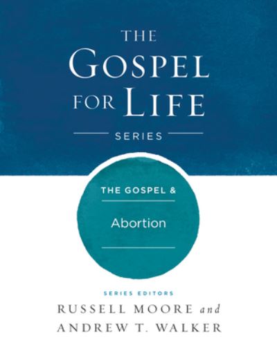 Cover for Russell D. Moore · The Gospel &amp; Abortion (Hardcover Book) (2017)