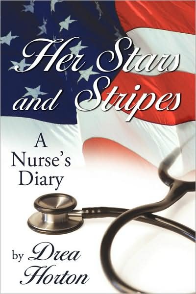 Cover for Drea Horton · Her Stars and Stripes: a Nurse's Diary (Pocketbok) (2008)