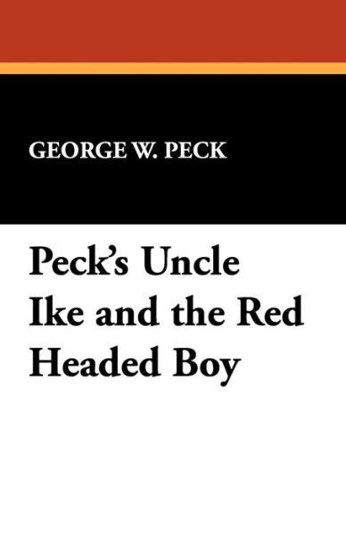 Cover for George W. Peck · Peck's Uncle Ike and the Red Headed Boy (Paperback Book) (2024)