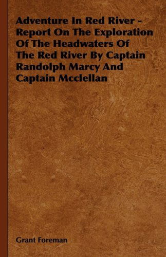 Cover for Grant Foreman · Adventure in Red River - Report on the Exploration of the Headwaters of the Red River by Captain Randolph Marcy and Captain Mcclellan (Hardcover Book) (2008)