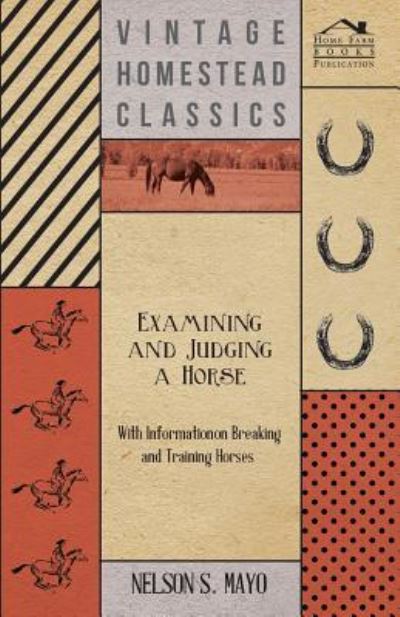 Cover for Nelson S Mayo · Examining and Judging a Horse - with Information on Breaking and Training Horses (Paperback Book) (2011)