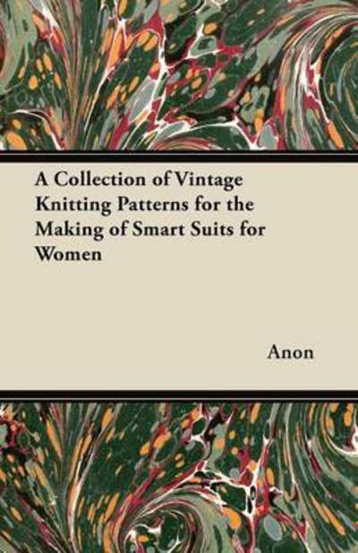 Cover for Anon · A Collection of Vintage Knitting Patterns for the Making of Smart Suits for Women (Paperback Book) (2012)
