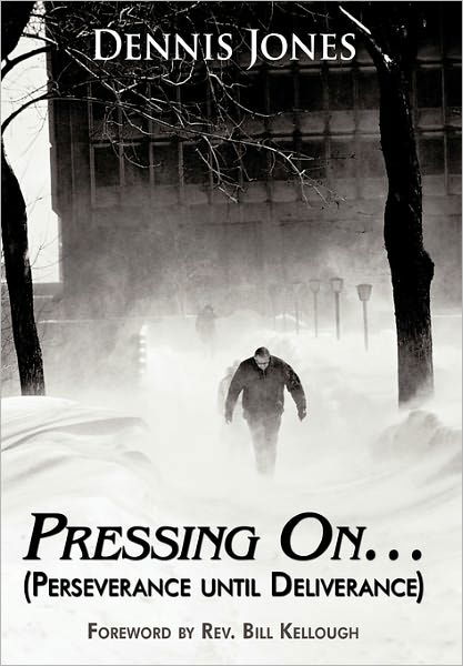 Cover for Dennis Jones · Pressing On...: (Perseverance Until Deliverance) (Hardcover bog) (2010)