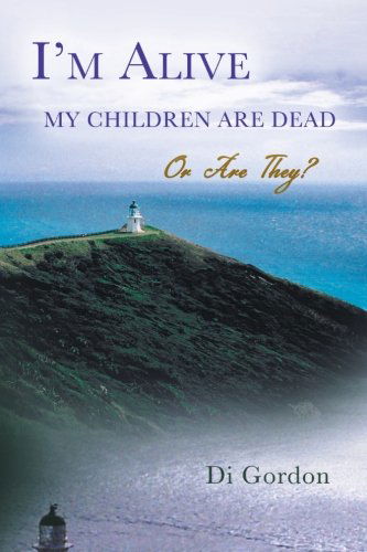 Cover for Di Gordon · I'm Alive My Children Are Dead - or Are They? (Paperback Book) (2013)