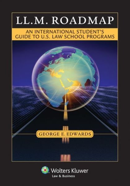 Cover for George E. Edwards · Ll.m. Roadmap: an International Students Guide to U.s. Law School Programs (Paperback Book) [1st edition] (2011)