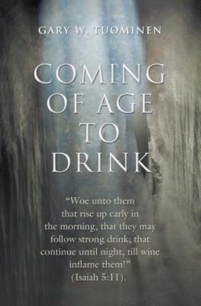 Cover for Gary W Tuominen · Coming of Age to Drink (Paperback Book) (2016)