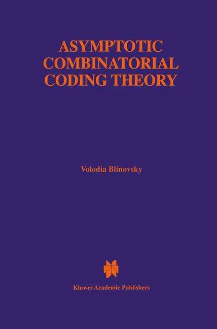 Asymptotic Combinatorial Coding Theory - the Springer International Series in Engineering and Computer Science - Volodia Blinovsky - Livros - Springer-Verlag New York Inc. - 9781461378396 - 11 de outubro de 2012