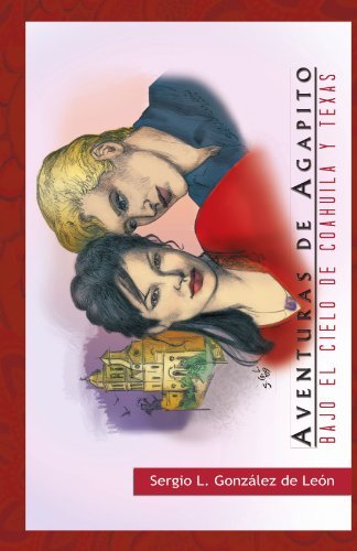 Cover for Sergio L. González De León · Aventuras De Agapito: Bajo El Cielo De Coahuila Y Texas (Paperback Book) [Spanish edition] (2012)