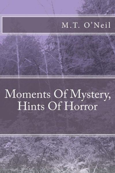 Cover for M T O'Neil · Moments Of Mystery, Hints Of Horror (Paperback Bog) (2011)