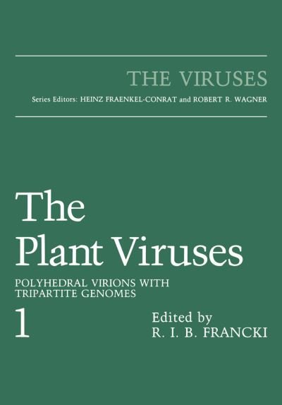 Cover for R I B Francki · The Plant Viruses: Polyhedral Virions with Tripartite Genomes - The Viruses (Paperback Book) [Softcover reprint of the original 1st ed. 1985 edition] (2012)