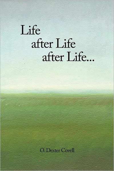 Cover for 0 Dexter Covell · Life After Life After Life... (Pocketbok) (2012)