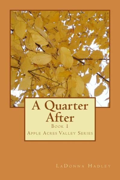 Cover for Ladonna Hadley · A Quarter After: Apple Acres Valley Series (Paperback Book) (2012)