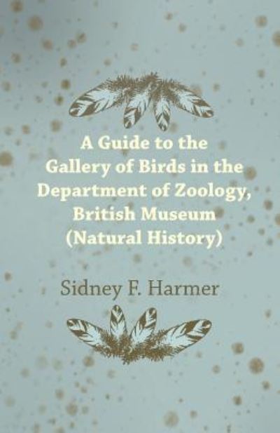 Cover for Sidney F. Harmer · Guide to the Gallery of Birds in the Department of Zoology, British Museum . (Paperback Bog) (2016)