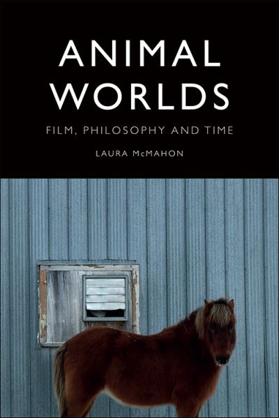 Cover for Laura McMahon · Animal Worlds: Film, Philosophy and Time (Paperback Book) (2021)