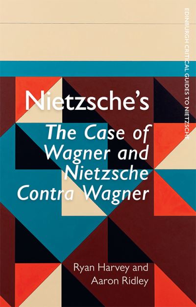 Cover for Ryan Harvey · Nietzsche'S the Case of Wagner and Nietzsche Contra Wagner - Edinburgh Critical Guides to Nietzsche (Hardcover Book) (2022)