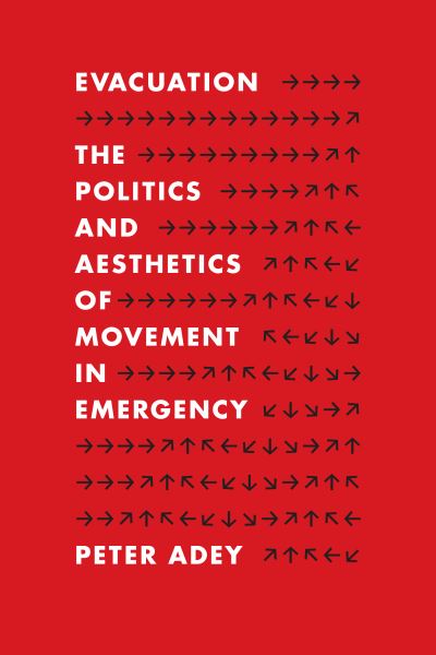 Cover for Peter Adey · Evacuation: The Politics and Aesthetics of Movement in Emergency (Gebundenes Buch) (2024)