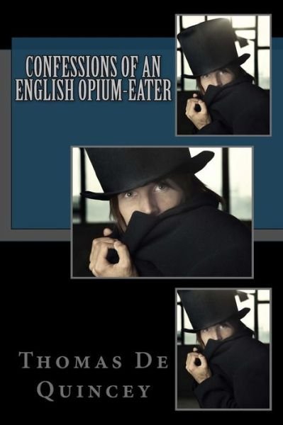 Cover for Thomas De Quincey · Confessions of an English Opium-eater: Being an Extract from the Life of a Scholar (Paperback Bog) (2013)