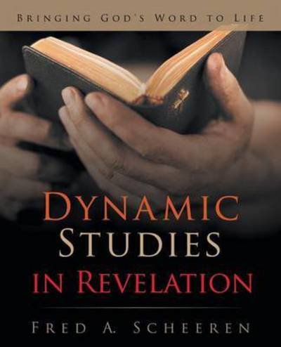 Cover for Fred a Scheeren · Dynamic Studies in Revelation: Bringing God's Word to Life (Paperback Book) (2015)
