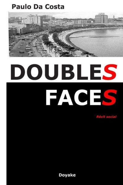 Doubles Faces - Paulo Da Costa - Books - Createspace - 9781492138396 - August 7, 2013
