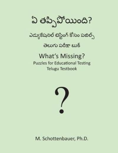 Cover for M Schottenbauer · What's Missing? Puzzles for Educational Testing: Telugu Testbook (Paperback Bog) (2013)