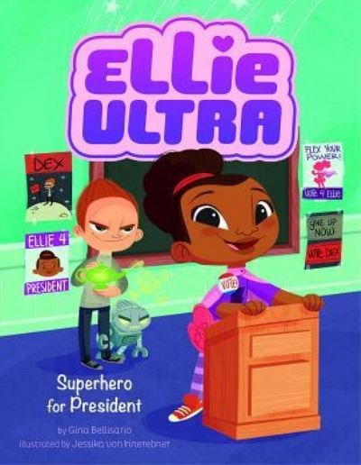 Cover for Gina Bellisario · Superhero for President (Ellie Ultra) (Hardcover Book) (2018)