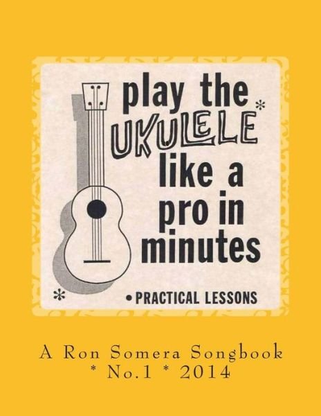 Cover for A Ron Somera Songbook No.1 · Play the Ukulele Like a Pro in Minutes (Vol. 1) (Paperback Book) (2014)