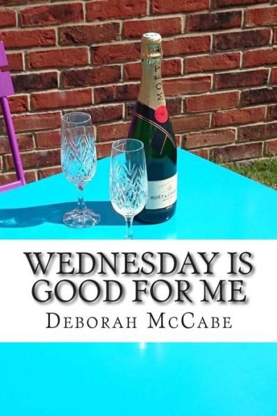 Cover for Ms Deborah Mccabe · Wednesday is Good for Me (Paperback Bog) (2014)