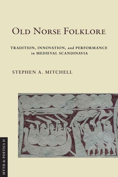 Cover for Stephen A. Mitchell · Old Norse Folklore: Tradition, Innovation, and Performance in Medieval Scandinavia - Myth and Poetics II (Hardcover Book) (2024)