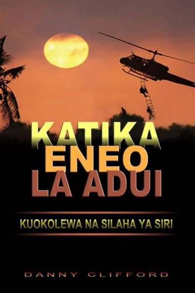 Cover for Danny Clifford · Swahili - Katika Eneo La Adui Kuokolewa Na Silaha Ya Siri (Paperback Book) (2014)