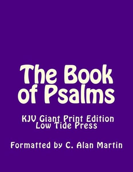 Cover for C Alan Martin · The Book of Psalms Kjv Giant Print Edition: Low Tide Press Large Print (Paperback Bog) (2014)