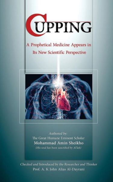 Cover for Mohammad Amin Sheikho · Cupping: a Prophetical Medicine Appears in Its New Scientific Perspective (Paperback Book) (2014)